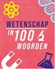 Afbeelding van In 100 woorden Wetenschap in 100 woorden