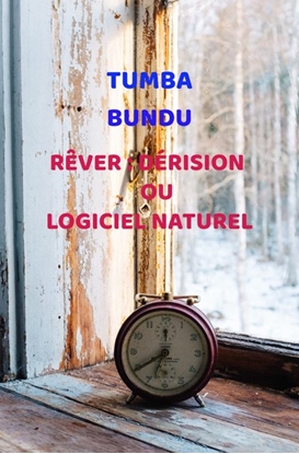 Afbeeldingen van Rêver : Dérision ou Logiciel naturel