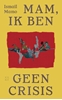 Afbeelding van Mam, ik ben geen crisis