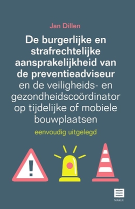 Afbeeldingen van De burgerlijke en strafrechtelijke aansprakelijkheid van de preventieadviseur en de veiligheids- en gezondheidscoördinator op tijdelijke of mobiele bouwplaatsen