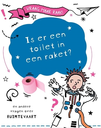 Afbeeldingen van Vraag maar raak! Is er een toilet in een raket?