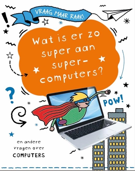 Afbeelding van Vraag maar raak! Wat is er zo super aan supercomputers?