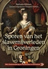 Afbeelding van Sporen van het slavernijverleden in Groningen
