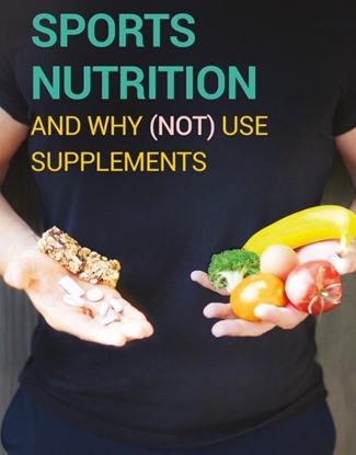 Afbeeldingen van Sports nutrition and why (not) use supplements