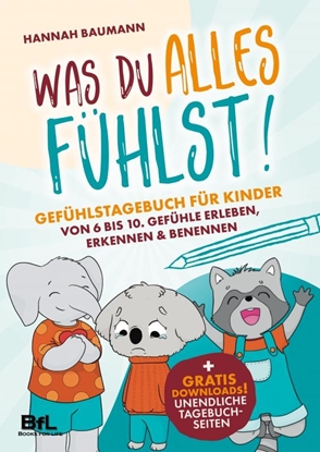 Afbeeldingen van Gefühlstagebuch für Kinder von 6 bis 10 - WAS DU ALLES FÜHLST! Gefühle erleben, erkennen & benennen