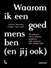 Afbeelding van Waarom ik een goed mens ben (en jij ook)
