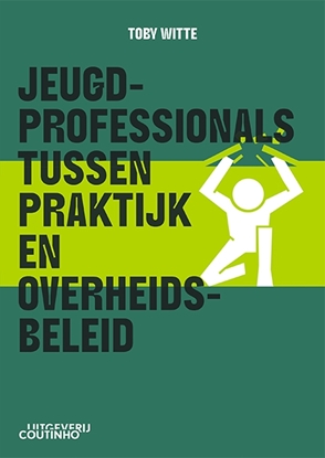 Afbeeldingen van Jeugdprofessionals tussen praktijk en overheidsbeleid