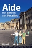 Afbeelding van Aide Aide. Het Geheim van Versailles