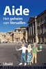 Afbeelding van Aide Aide. Het Geheim van Versailles