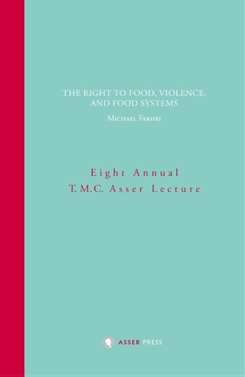 Afbeelding van Annual T.M.C. Asser Lecture The Right to Food, Violence, and Food Systems