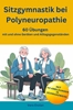 Afbeelding van Sitzgymnastik bei Polyneuropathie - 60 Übungen mit und ohne Geräten und Alltagsgegenständen