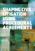 Afbeelding van Shaping Civil Litigation Using Procedural Agreements
