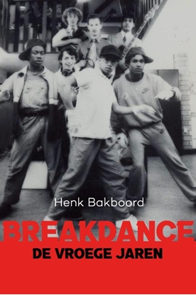 Afbeeldingen van Breakdance – de vroeg jaren