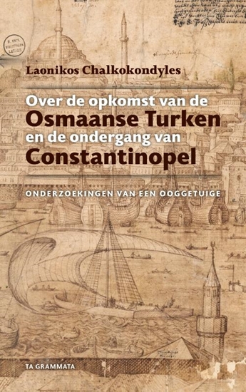 Afbeelding van Grieks Proza Over de opkomst van de Osmaanse Turken en de ondergang van Constantinopel