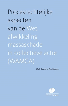 Afbeeldingen van Procesrechtelijke aspecten van de Wet afwikkeling massaschade in collectieve actie (WAMCA)