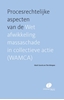 Afbeelding van Procesrechtelijke aspecten van de Wet afwikkeling massaschade in collectieve actie (WAMCA)
