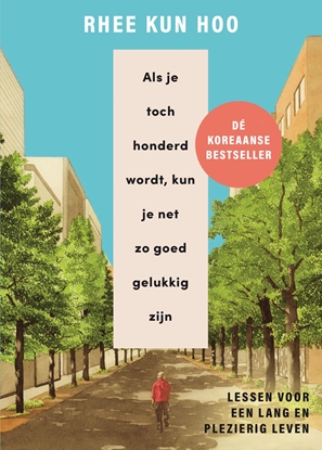 Afbeeldingen van Als je toch honderd wordt, kun je net zo goed gelukkig zijn