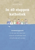 Afbeelding van In 40 stappen katholiek