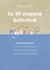 Afbeelding van In 40 stappen katholiek