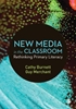 Afbeelding van New Media in the Classroom: Rethinking Primary Literacy