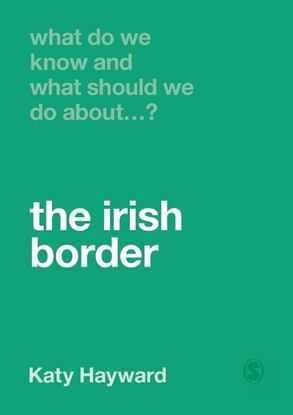 Afbeeldingen van What Do We Know and What Should We Do About the Irish Border?