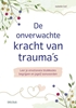 Afbeelding van De onverwachte kracht van trauma's