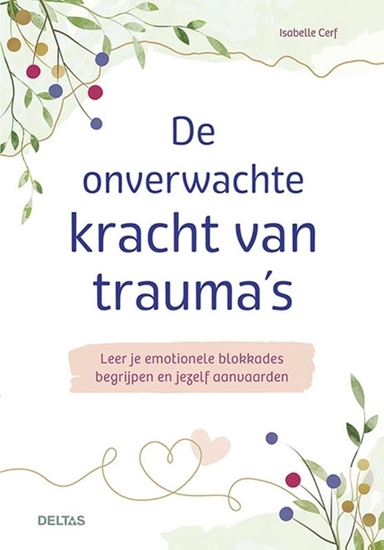 Afbeelding van De onverwachte kracht van trauma's