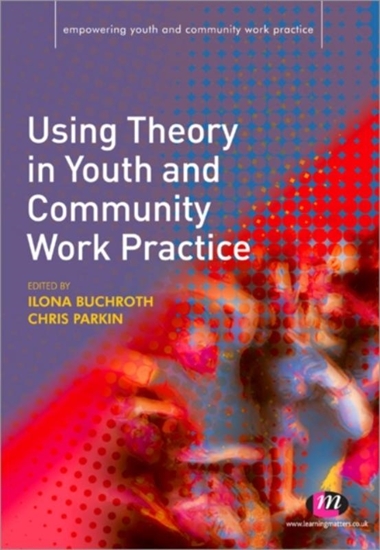 Afbeelding van Using Theory in Youth and Community Work Practice