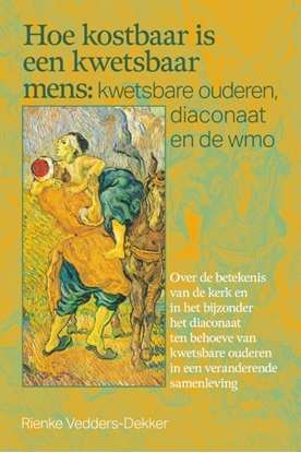 Afbeeldingen van Hoe kostbaar is een kwetsbaar mens: kwetsbare ouderen, diaconaat en de wmo