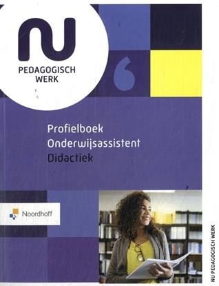 Afbeeldingen van NU pedagogisch werk Profielboek Onderwijsassistent Didactiek