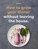 Afbeelding van How to Grow Your Dinner