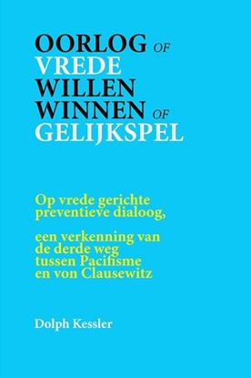 Afbeeldingen van Peace-Dialogue-Publications Oorlog of Vrede -- Willen winnen of Gelijkspel
