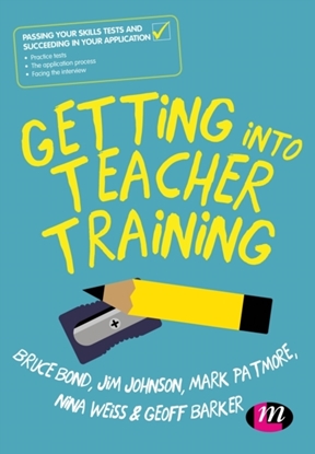 Afbeeldingen van Getting into Teacher Training: Passing your Skills Tests and succeeding in your application
