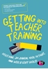 Afbeelding van Getting into Teacher Training: Passing your Skills Tests and succeeding in your application