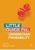 Afbeelding van Understand Probability: Little Quick Fix