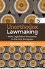 Afbeelding van Unorthodox Lawmaking: New Legislative Processes in the U.S. Congress