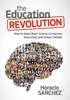 Afbeelding van The Education Revolution: How to Apply Brain Science to Improve Instruction and School Climate