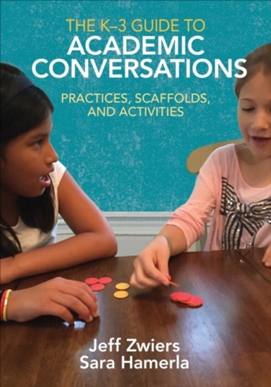 Afbeelding van The K-3 Guide to Academic Conversations: Practices, Scaffolds, and Activities