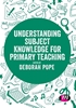Afbeelding van Understanding Subject Knowledge for Primary Teaching