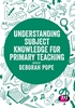 Afbeelding van Understanding Subject Knowledge for Primary Teaching