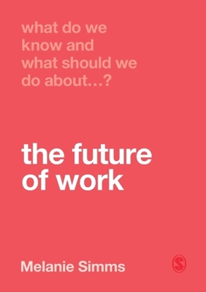 Afbeeldingen van What Do We Know and What Should We Do About the Future of Work?