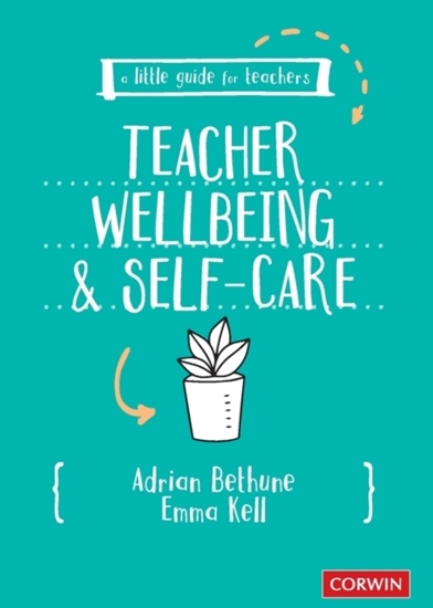 Afbeelding van A Little Guide for Teachers: Teacher Wellbeing and Self-care