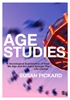 Afbeelding van Age Studies: A Sociological Examination of How We Age and are Aged through the Life Course