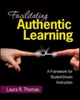 Afbeelding van Facilitating Authentic Learning, Grades 6-12: A Framework for Student-Driven Instruction