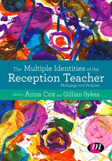 Afbeelding van The Multiple Identities of the Reception Teacher: Pedagogy and Purpose
