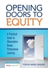 Afbeelding van Opening Doors to Equity: A Practical Guide to Observation-Based Professional Learning
