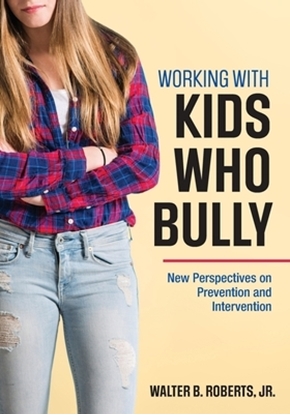 Afbeeldingen van Working With Kids Who Bully: New Perspectives on Prevention and Intervention