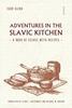 Afbeelding van Adventures in the Slavic Kitchen: A book of Essays with Recipes