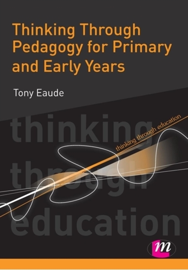 Afbeelding van Thinking Through Pedagogy for Primary and Early Years
