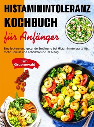 Afbeeldingen van Histaminintoleranz Kochbuch für Anfänger